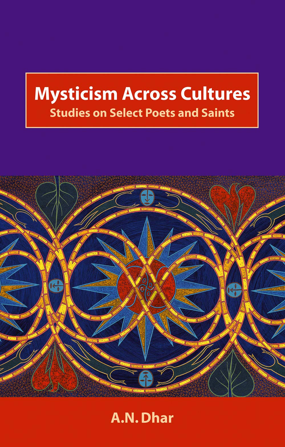 Mysticism Across Cultures Studies on Select Poets & Saints Philosophy