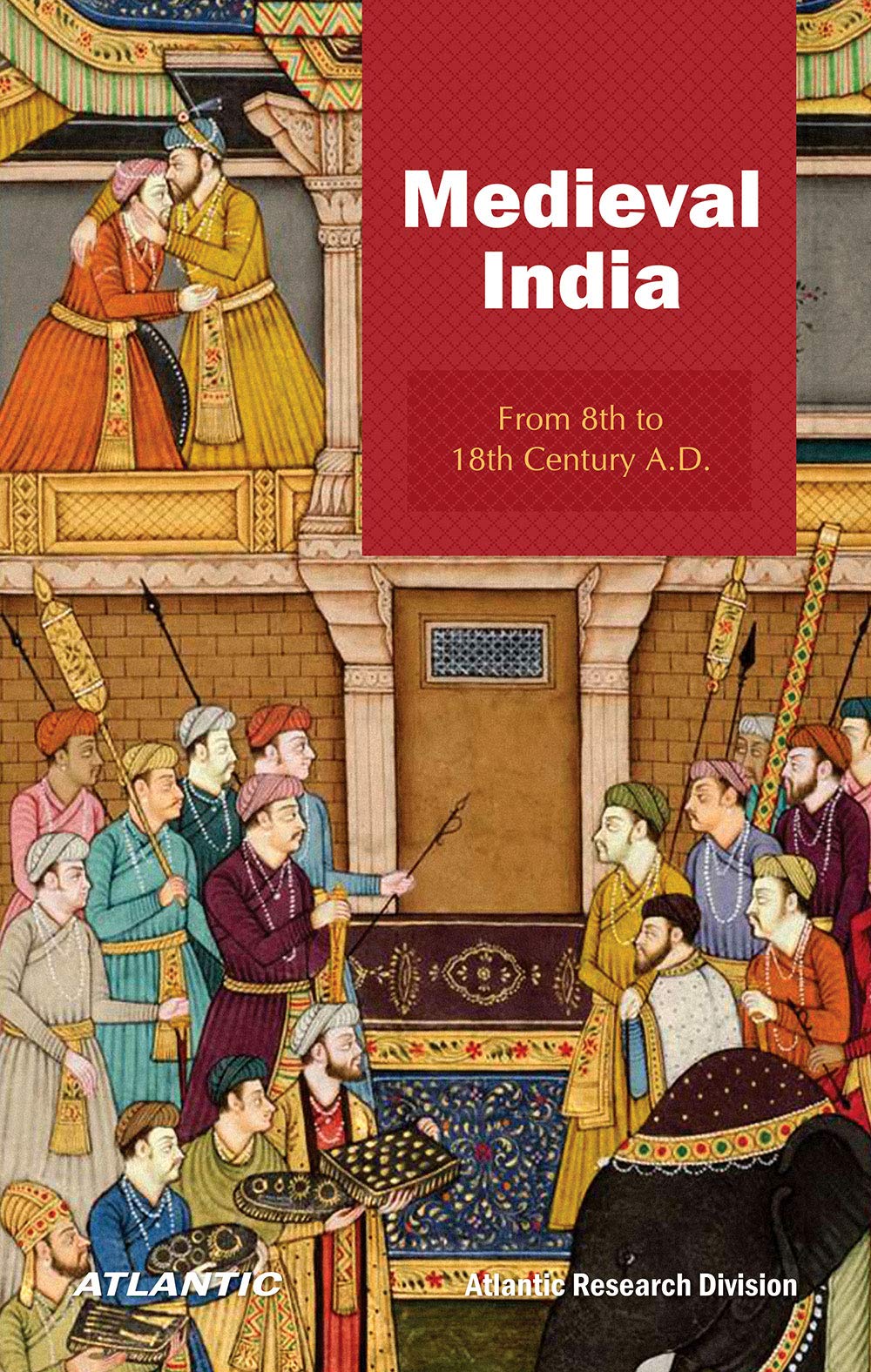 Medieval India from 8th to 18th Century A.D. Politics & History