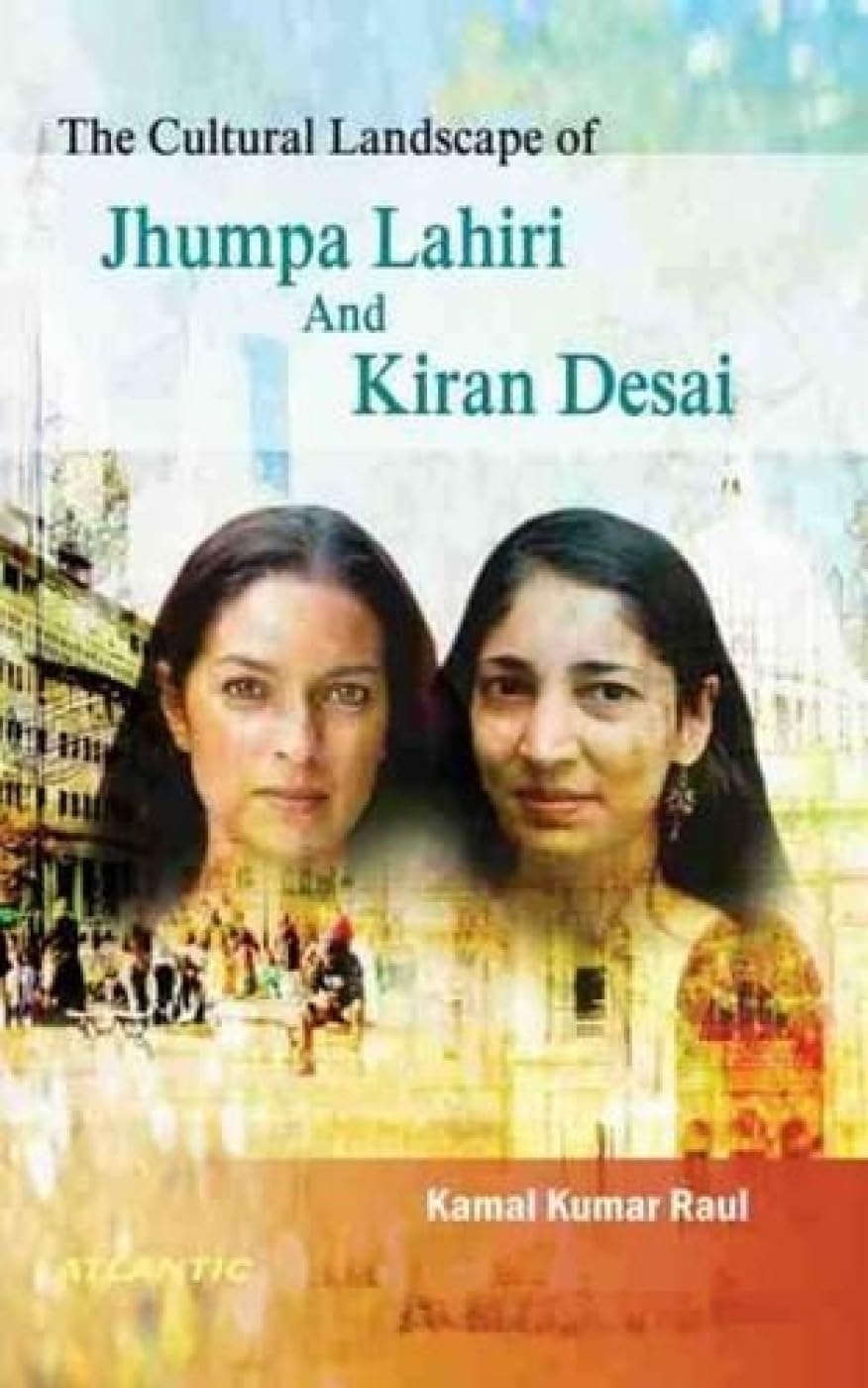 The Cultural Landscape of Jhumpa Lahiri and Kiran Desai Poetry