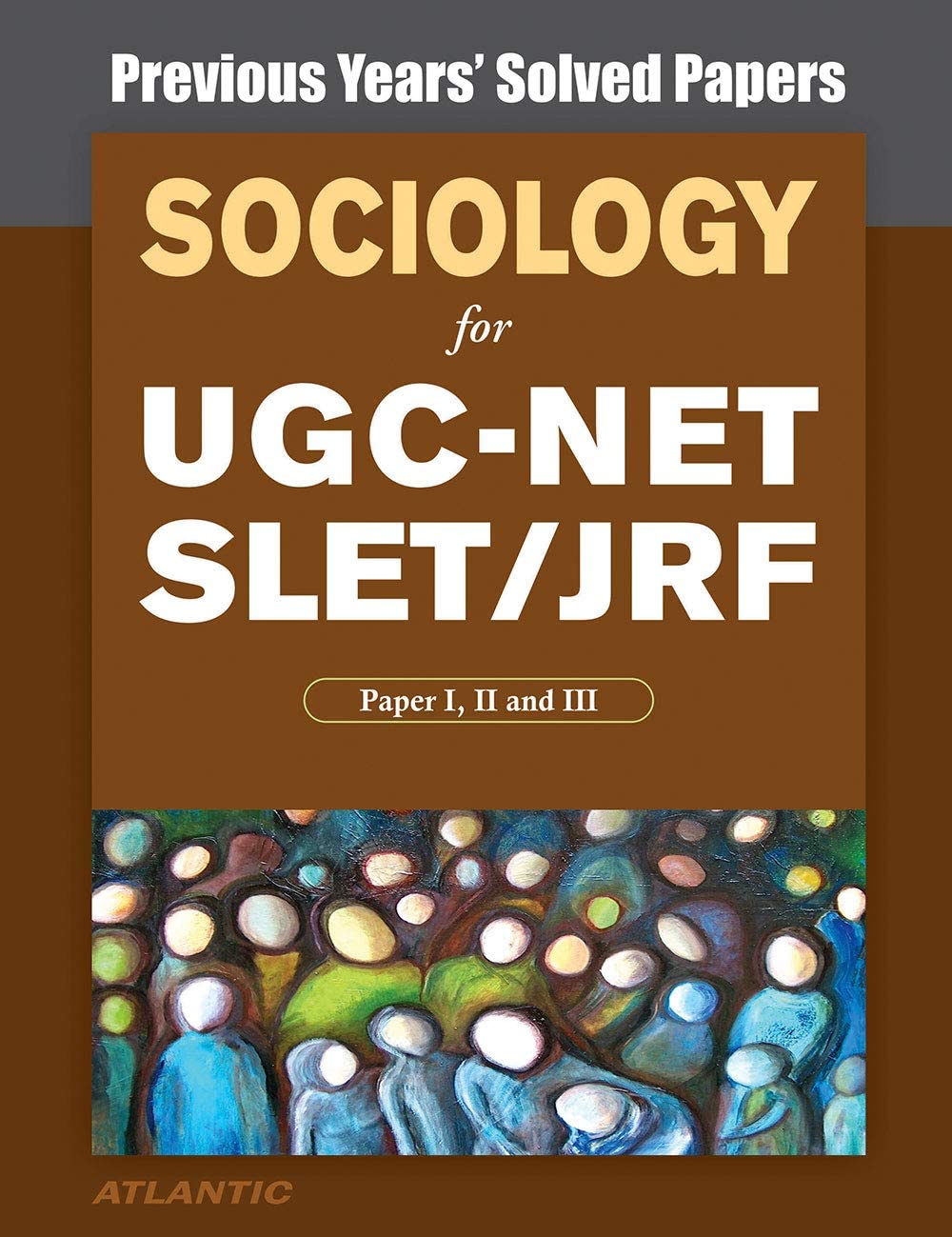 Sociology for UGC-Net Slet/Jrf, Paper I, II and III Previous Years' Solved Papers book