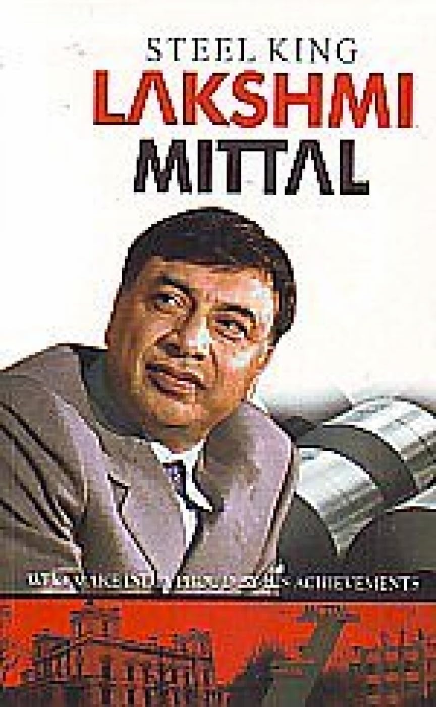 Steel King Lakshmi Mittal Biographies & Memoirs