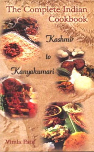 The Complete Indian Cookbook: Kashmir to Kanyakumari Leisure, Home & Garden