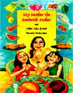 My Mother the Sandwich Maker and Other Tales of Food Novels & Short Stories