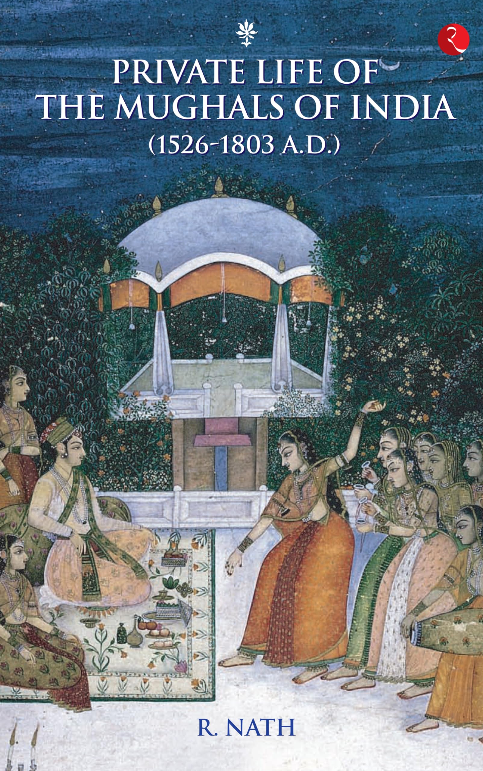 Private Life of the Mughals of India Religion & Esotericism