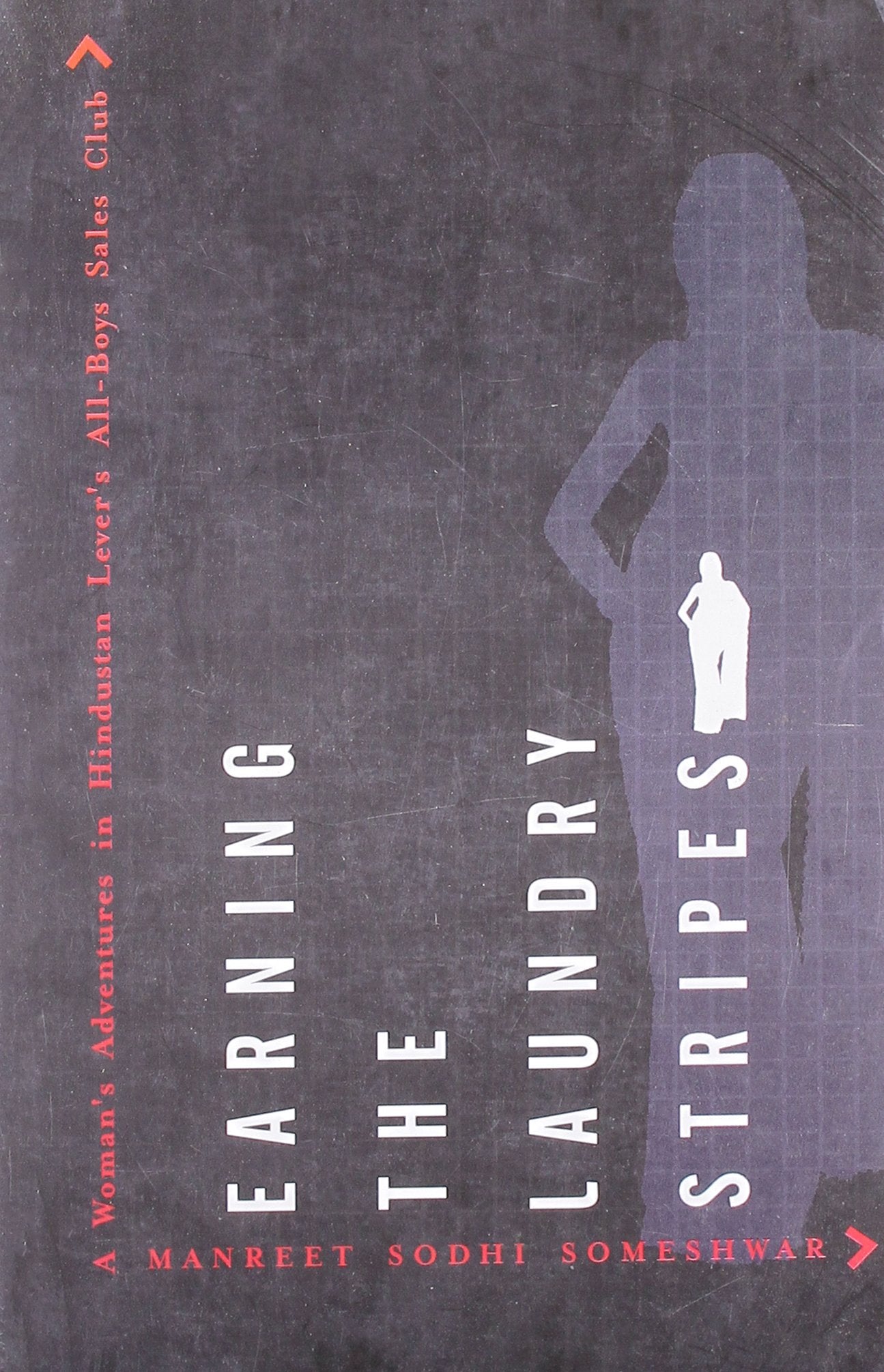 Earning the Laundry Stripes: A Women's Adventures in Hindustan Lever's All-boy Sales Club Contemporary literature Books