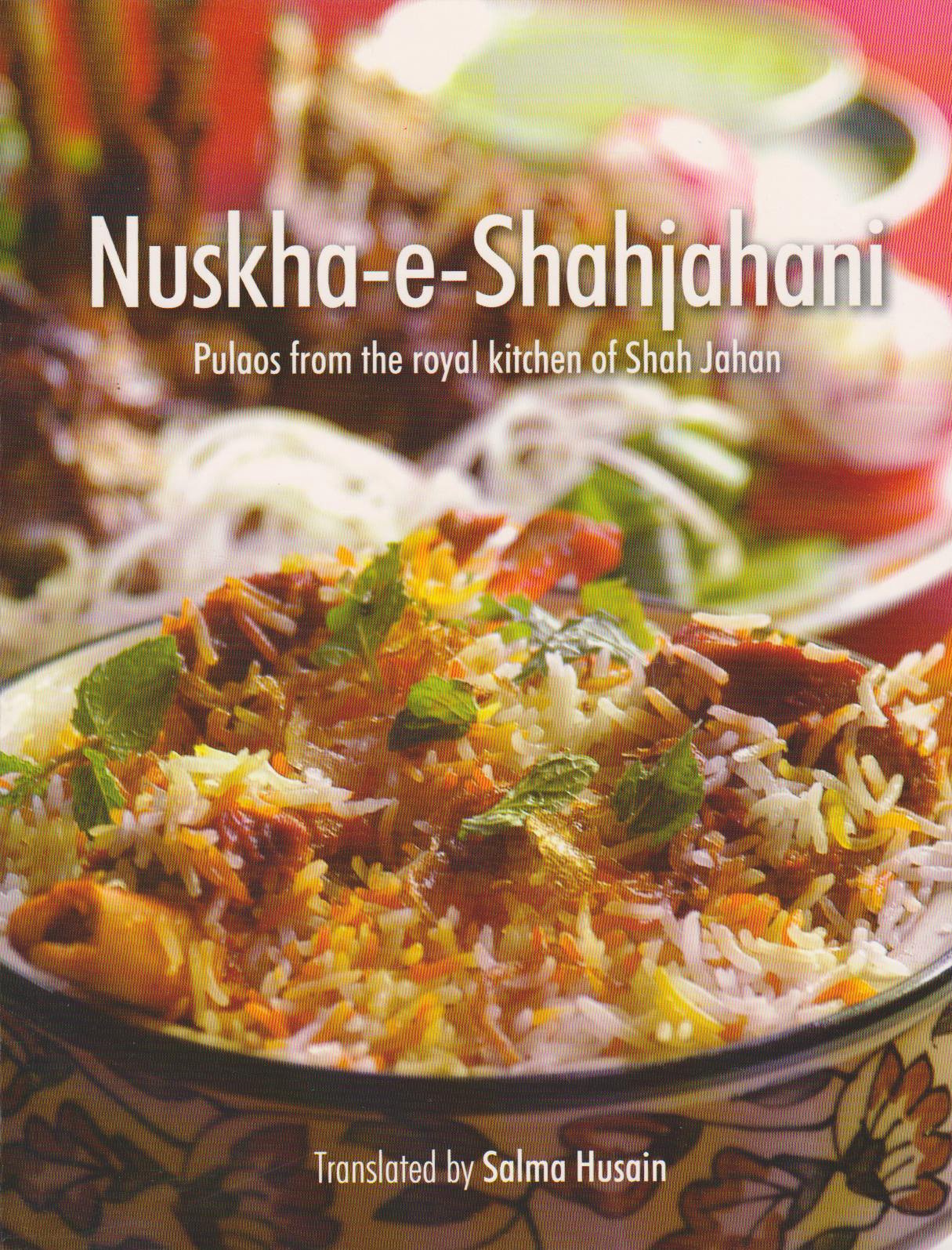 Nushka-e-Shahjahani: Pulaos from the Royal Kitchen of Shah Jahan Leisure, Home & Garden