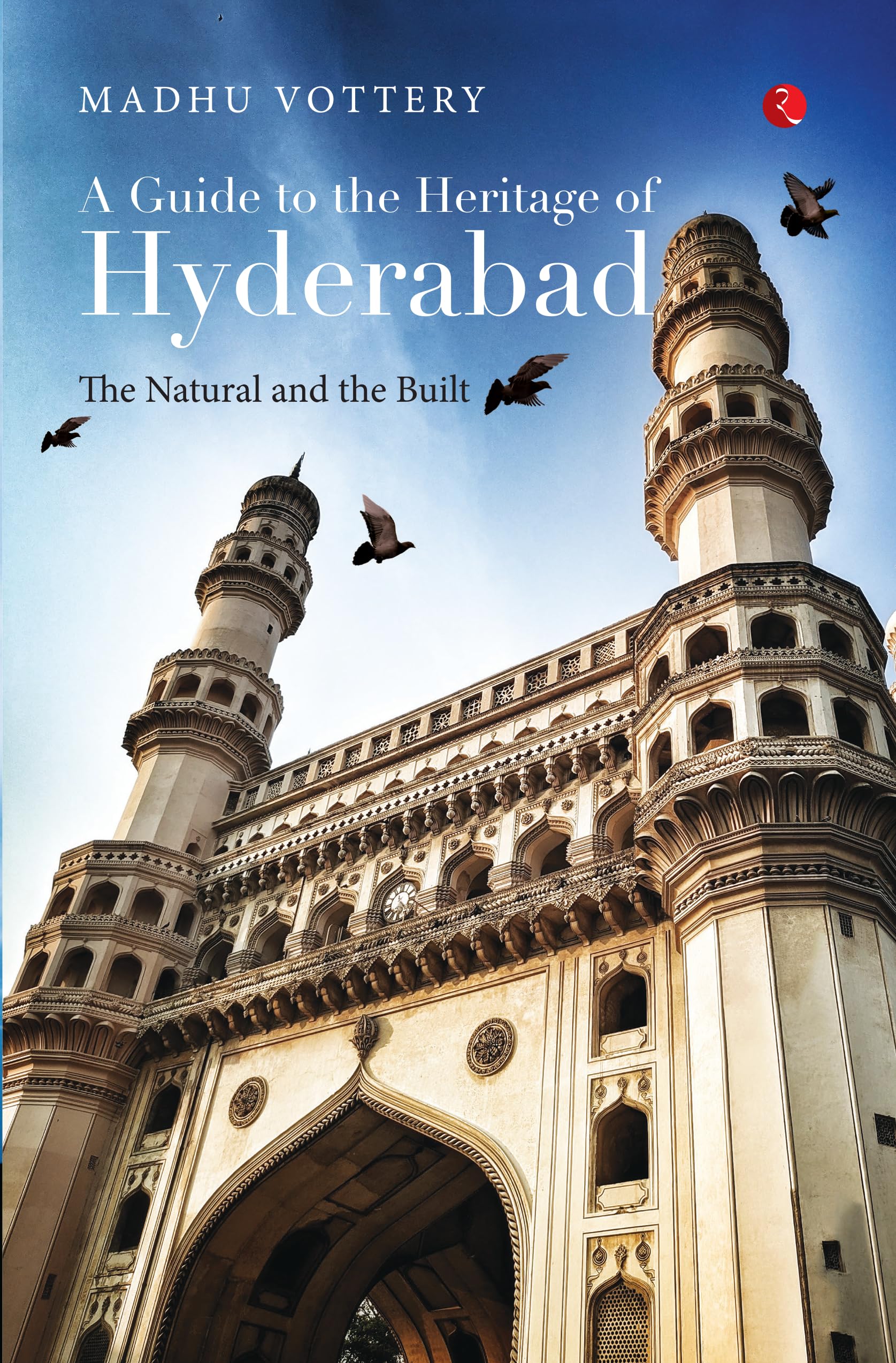 A Guide to the Heritage of Hyderabad: The Natural and the built book