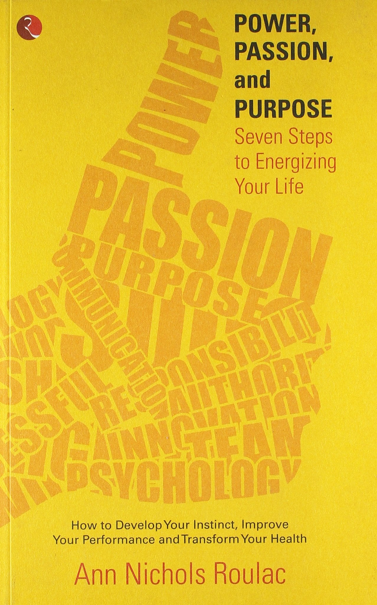 Power, Passion and Purpose: Seven Steps to Energizing Your Life Books