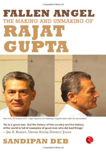Fallen Angel: The Making and Unmaking of Rajat Gupta Law