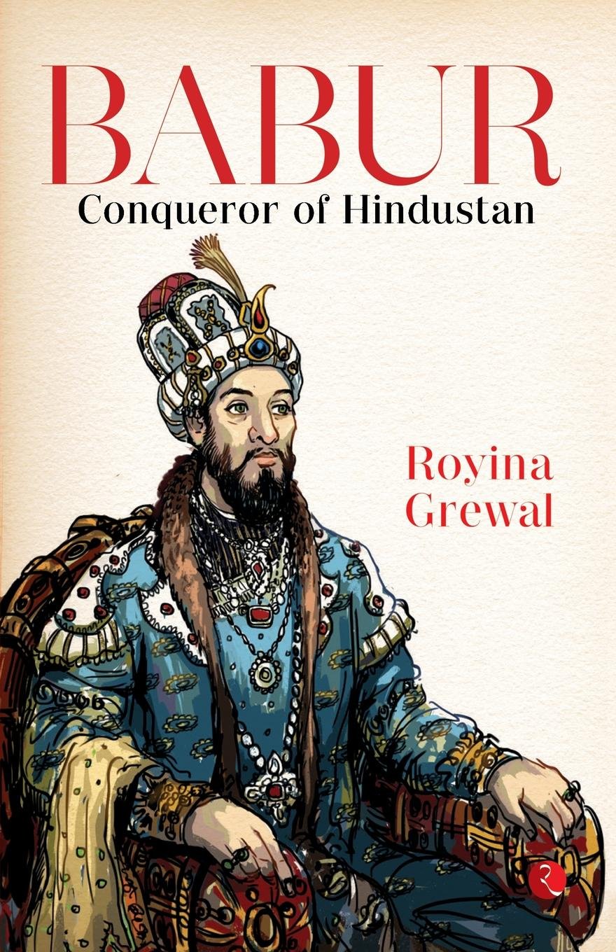 Babur: Conqueror Of Hindustan Historical Fiction