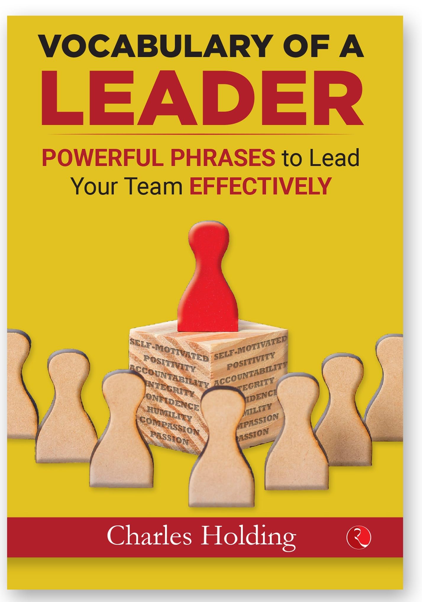 The Leader Phrase Book (Vocabulary of a Leader: Powerful Phrases to Lead Your Team Effectively) book