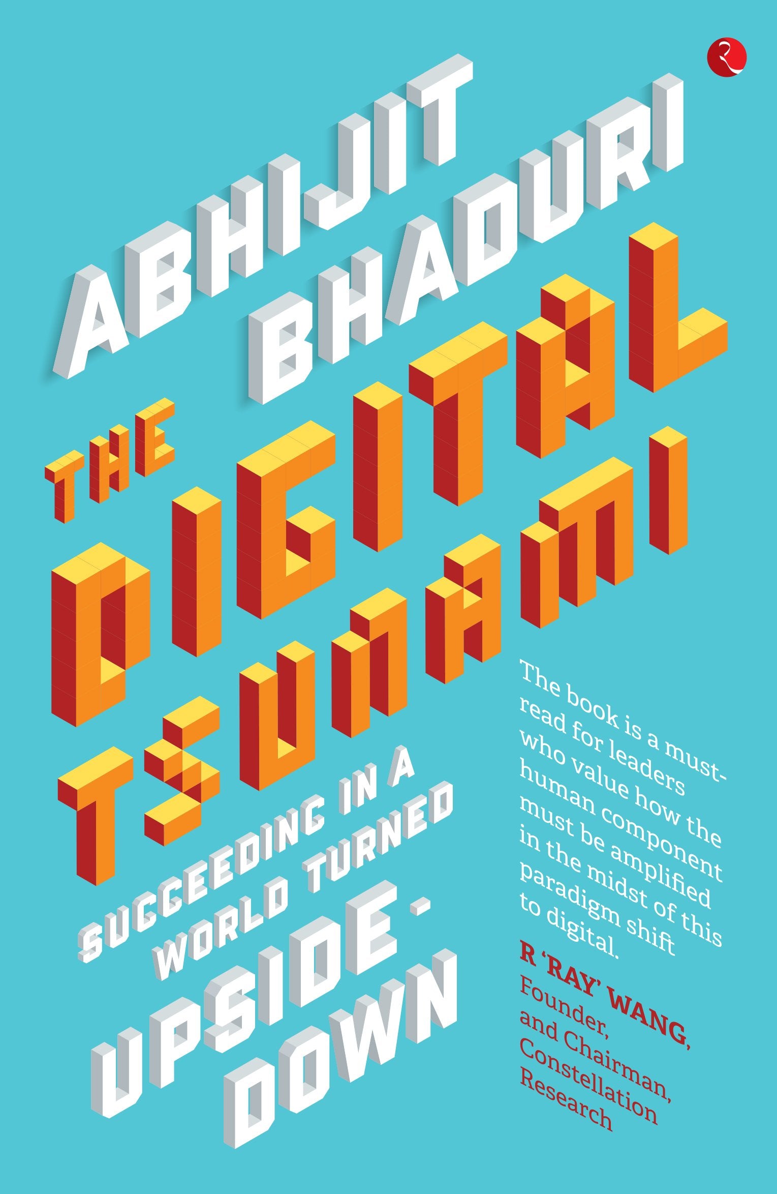 The Digital Tsunami: Succeeding in a World Turned Upside-Down book