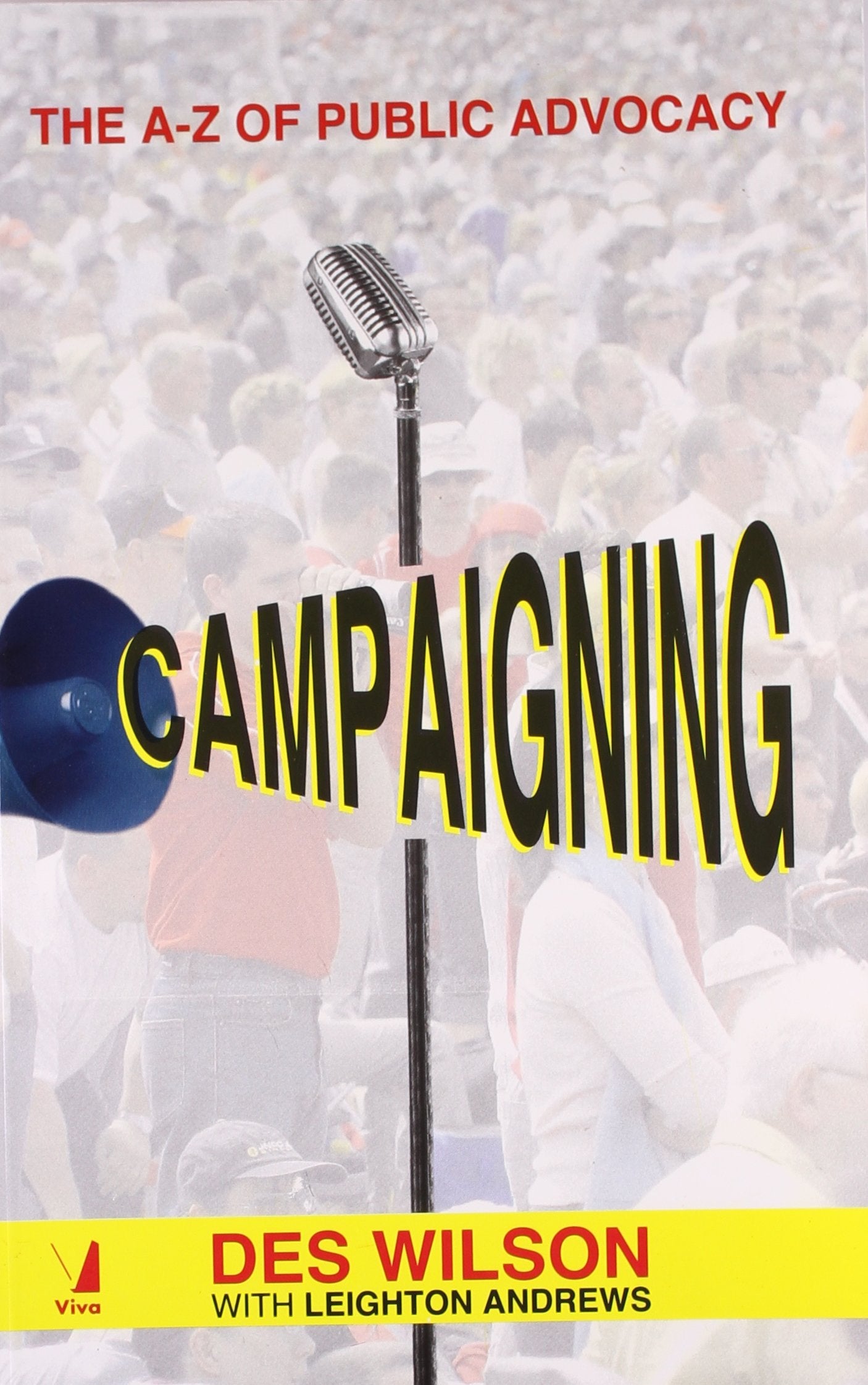 Campaigning: The A-Z of Public Advocacy Business, Finance & Career