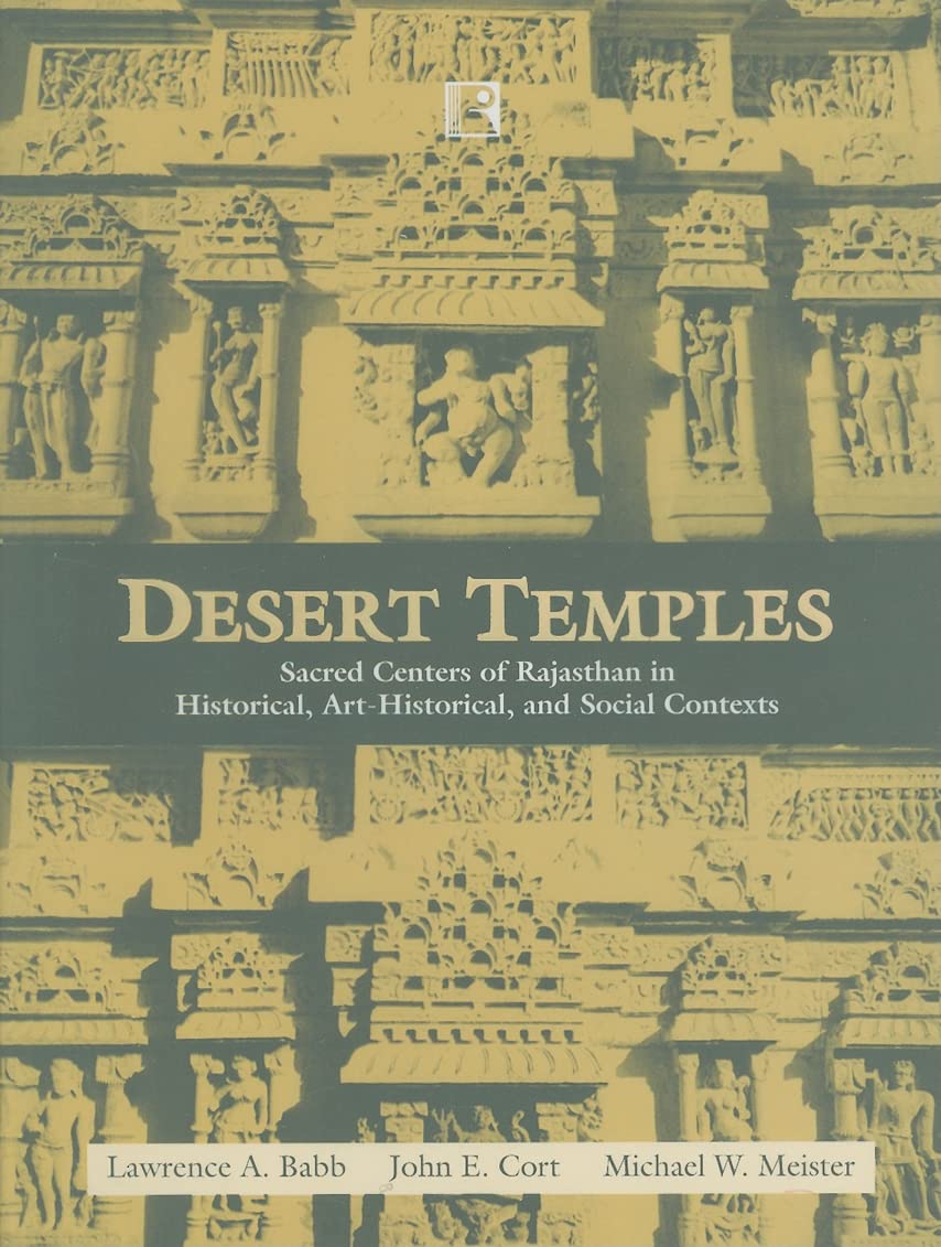 Desert Temples: Sacred Centers of Rajasthan in Historical, Art-Historical, and Social Contexts Social Sciences