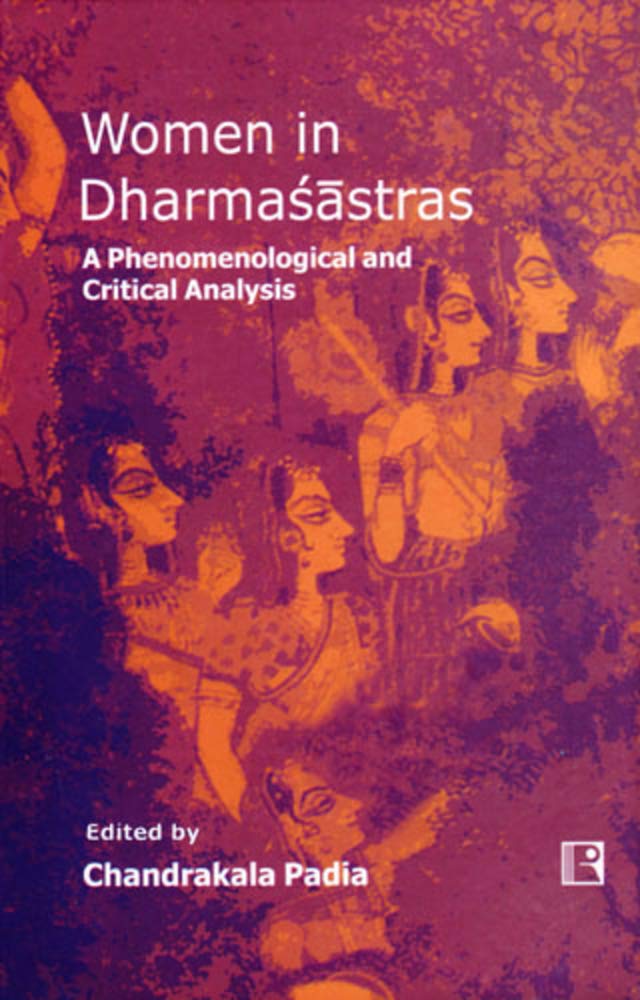 Women in Dharmasastras: A Phenomenological and Critical Analysis book