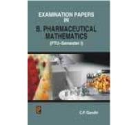 Examination Papers In B. Pharmaceutical Mathematics (Ptu-Semester I) C. P. Gandhi C. P. Gandhi Books