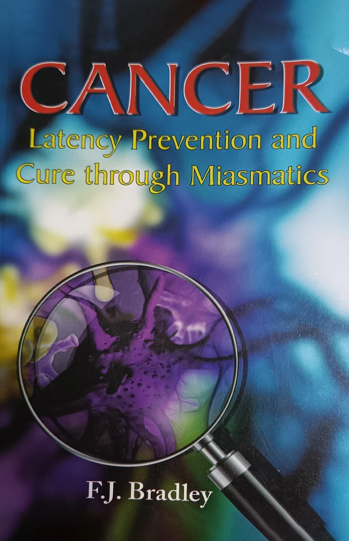 Cancer: Latency Prevention and Cure Through Maismatics: Latency Prevention & Cure Through Maismatics Medicine