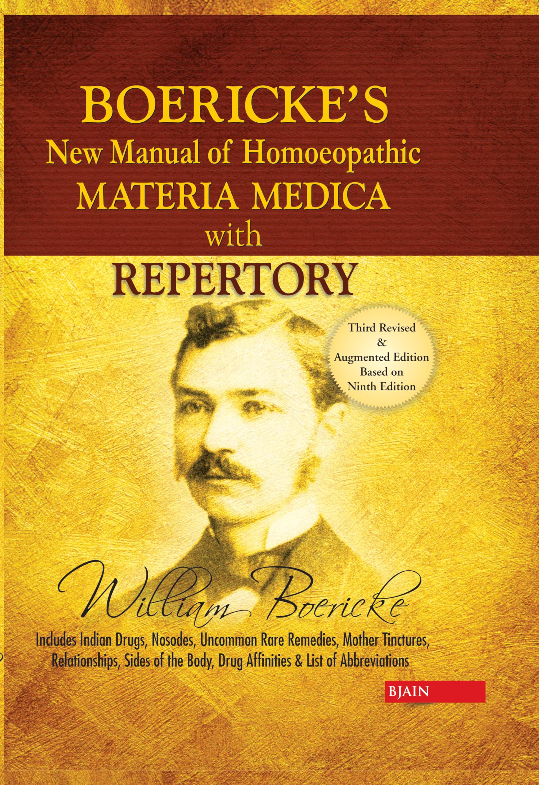 Boericke's New Manual of Homeopathic Materia Medica with Repertory:Third Revised & Augmented Edition Based on Ninth Edition: Including Indian Drugs, ... Affinites & List of Abbreviation: 3rd Edition Medicine