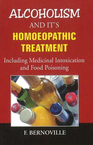 Alcoholism & Its Homoeopathic Treatment: Including Medicinal Intoxication & Food Poisoning Contemporary literature
