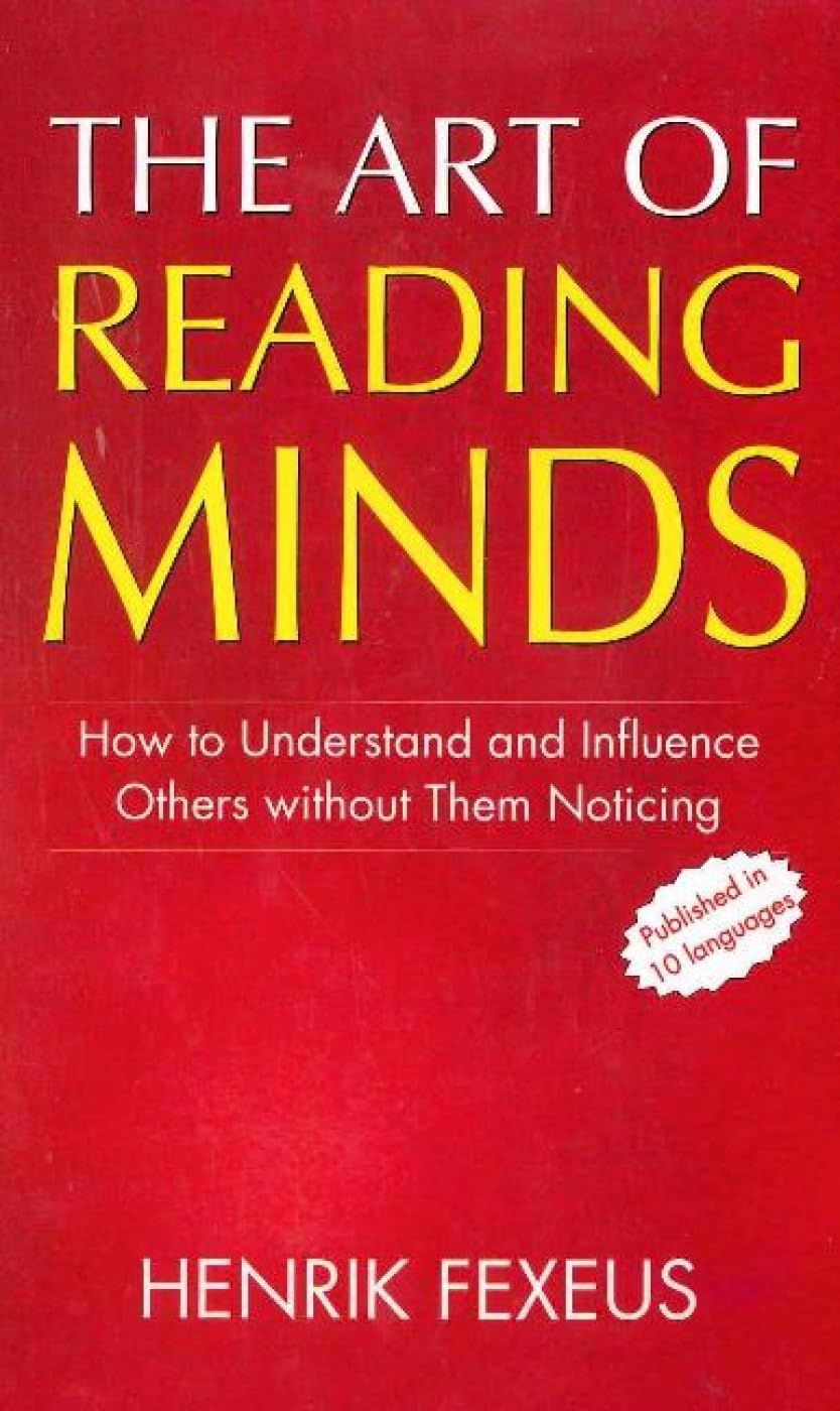 Art of Reading Minds: How to Understand & Influence Others without Them Noticing Business, Finance & Career