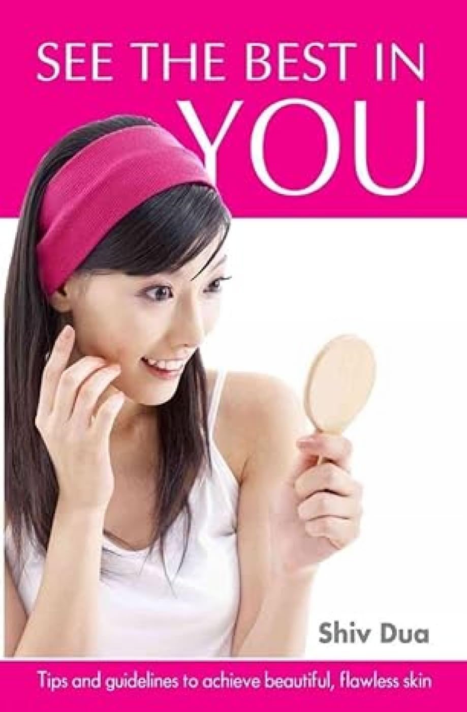 See the Best in You: Tips & Guidelines to Achieve Beautiful, Flawless Skin Learning & Reference