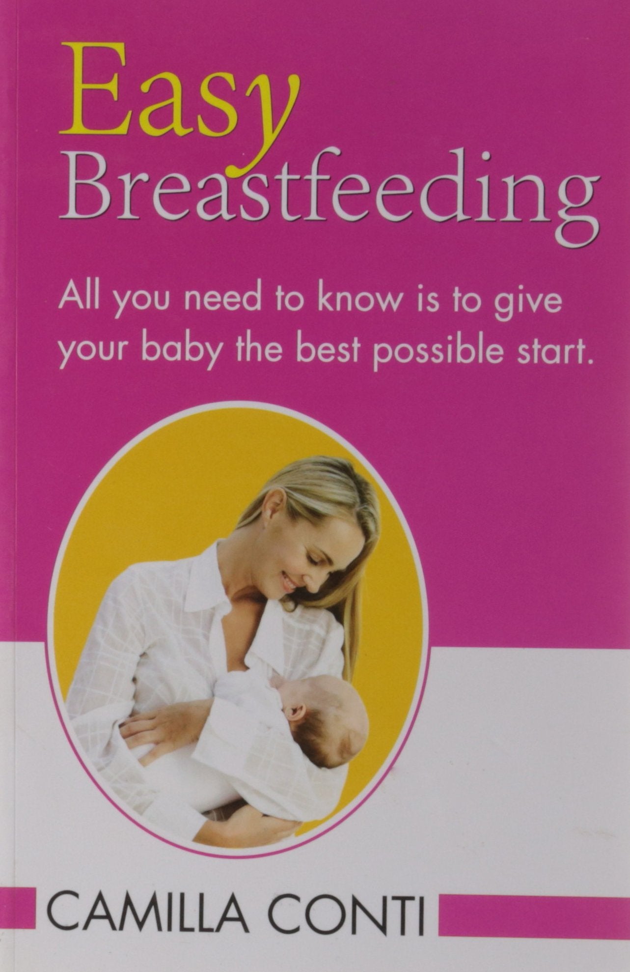Easy Breastfeeding: All You Need to Know is to Give Your Baby the Best Possible Start Parents & Children