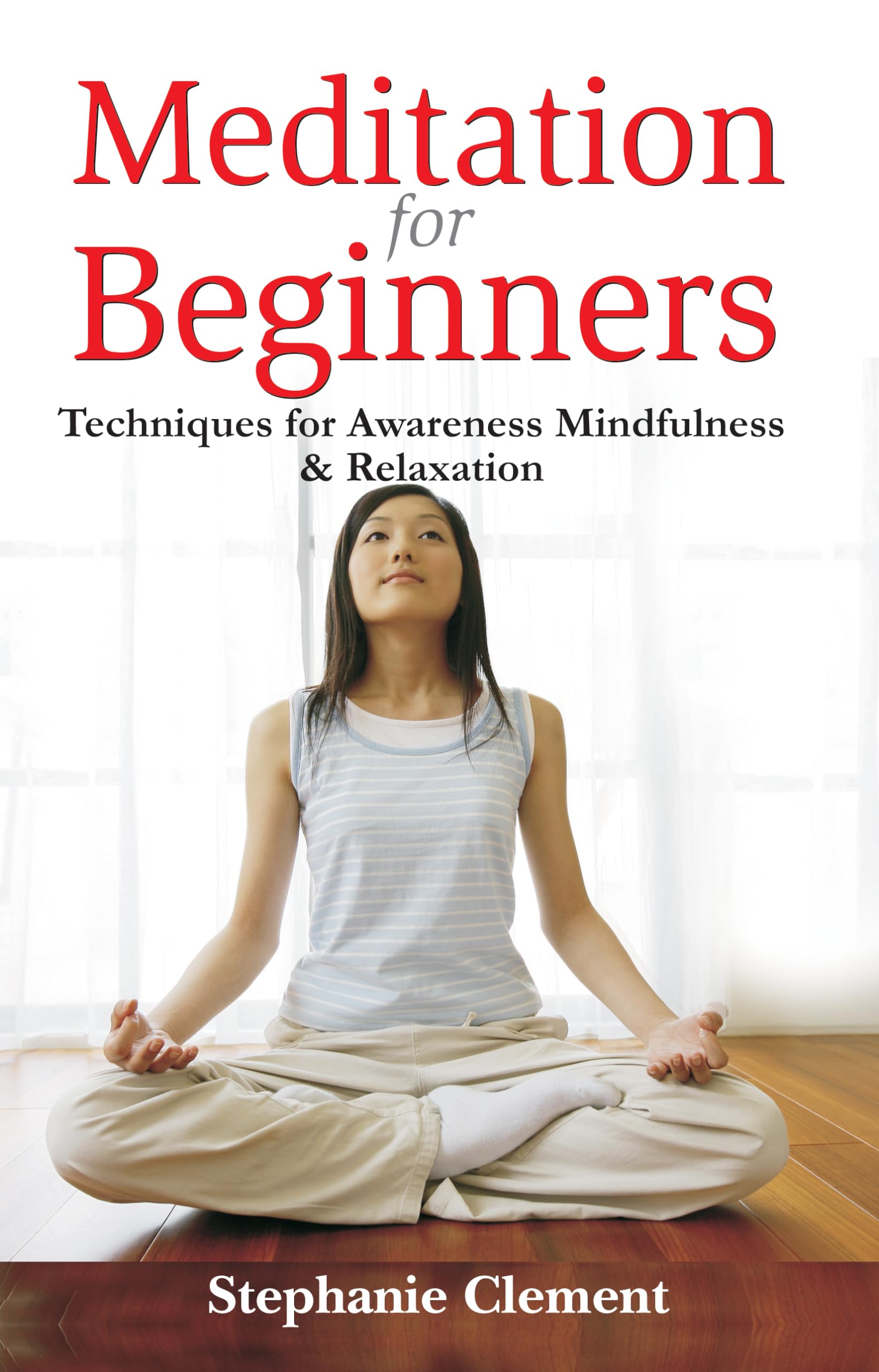 Meditation for Beginners - Techniques for Awareness, Mindfulness & Relaxation Books