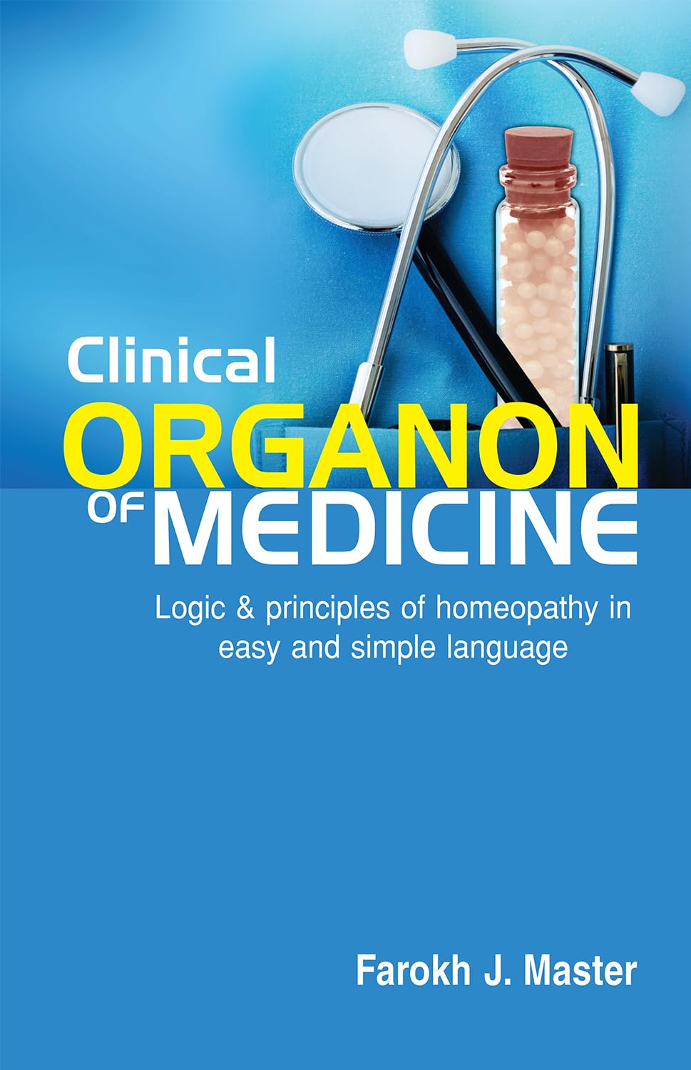 Clinical Organon of Medicine: Logic & Principles of Homeopathy in Easy & Simple Language Medicine