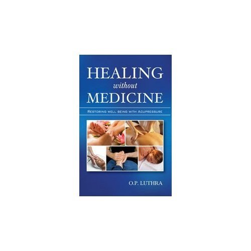 Healing without Medicine: Restoring Well-Being with Accupressure Medicine
