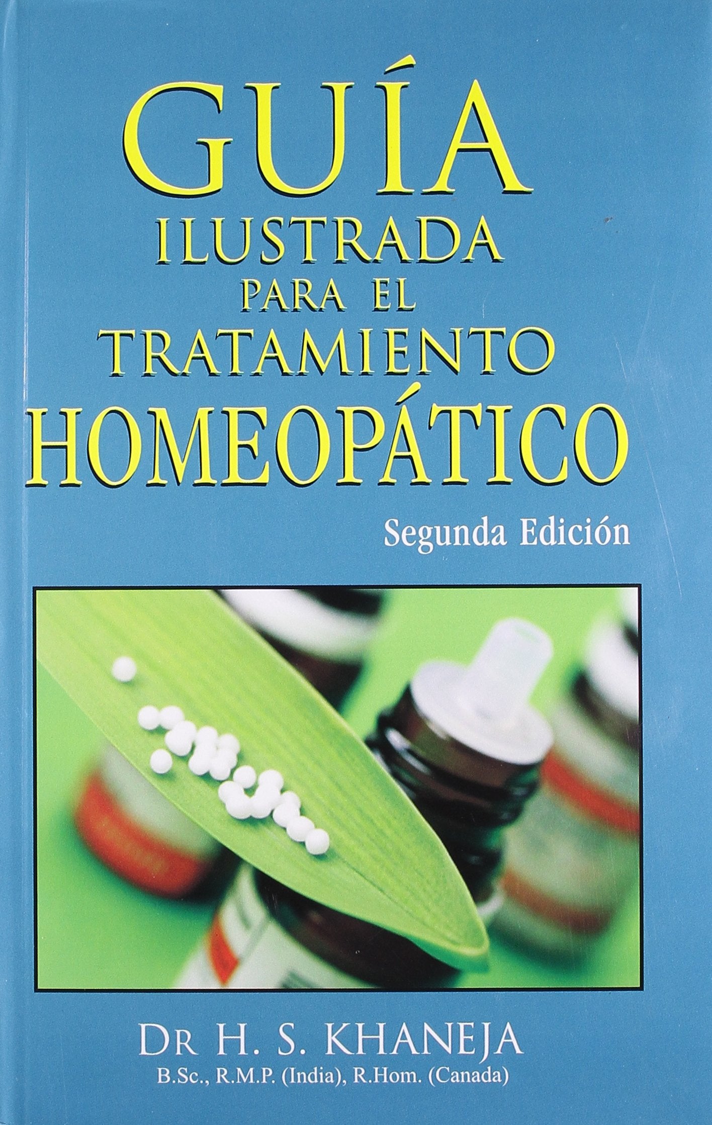 Guía Ilustrada Para El Tratamiento Homeopático: Segunda Edición Health, Nutrition & Fitness