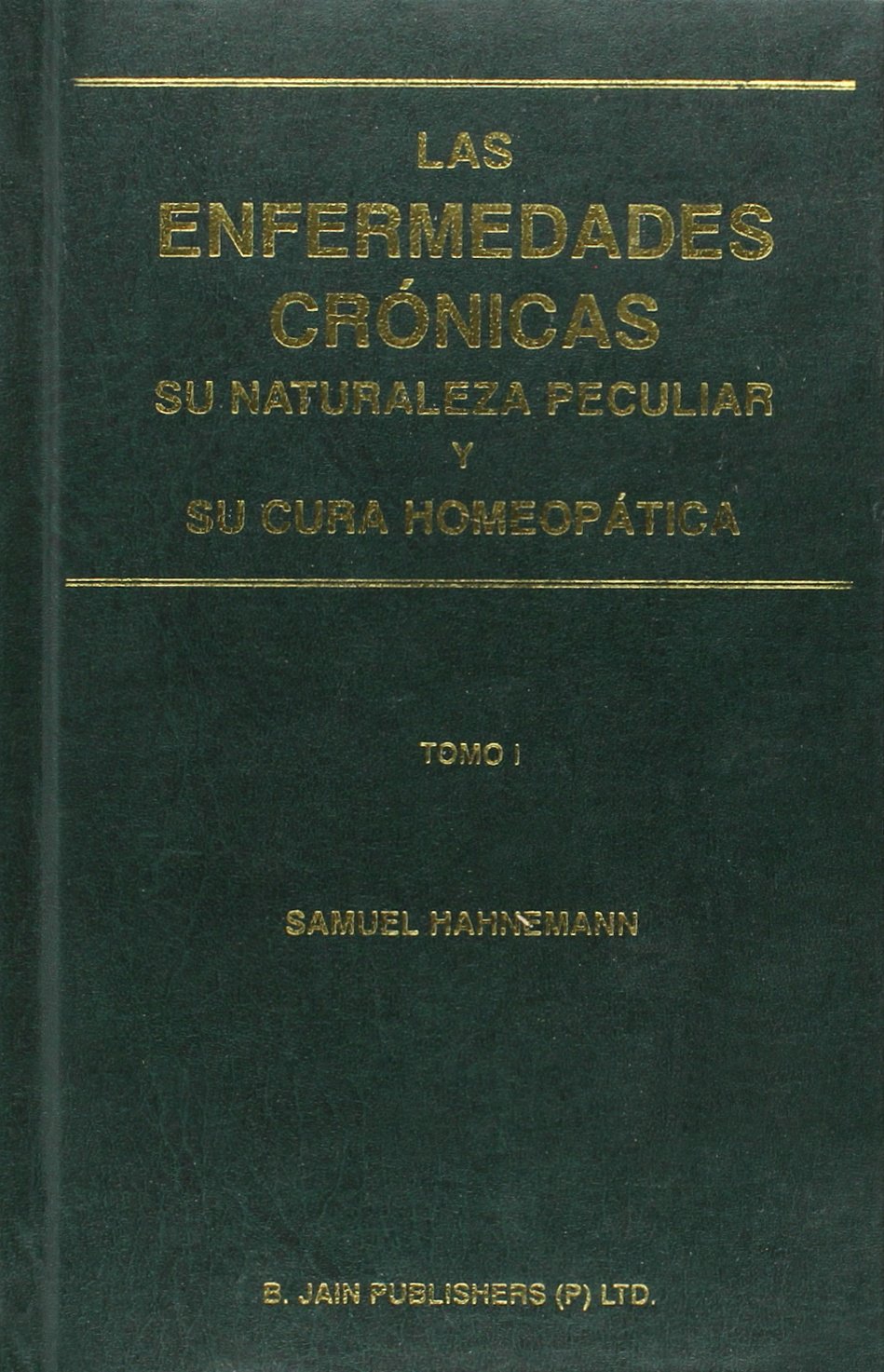 Las Enfermedades Cronicas Su Naturaleza Peculiar Y Su Cura Homeopatica Tomo I-II Health, Nutrition & Fitness