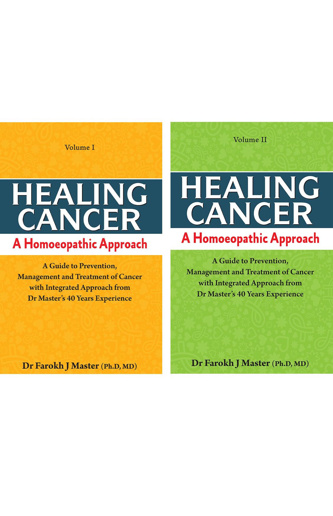 Healing Cancer: A Homoeopathic Approach Vol - I & II Books