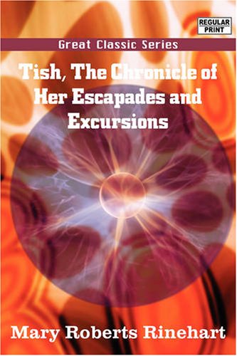 Tish: The Chronicle of Her Escapades and Excursions Essays & Short Stories