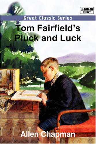 Tom Fairfield's Pluck and Luck Novels & Short Stories