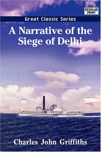 A Narrative of the Siege of Delhi Politics & History