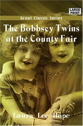 The Bobbsey Twins at the County Fair (Great Classic) Novels & Short Stories
