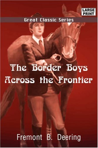 The Border Boys Across the Frontier Novels & Short Stories