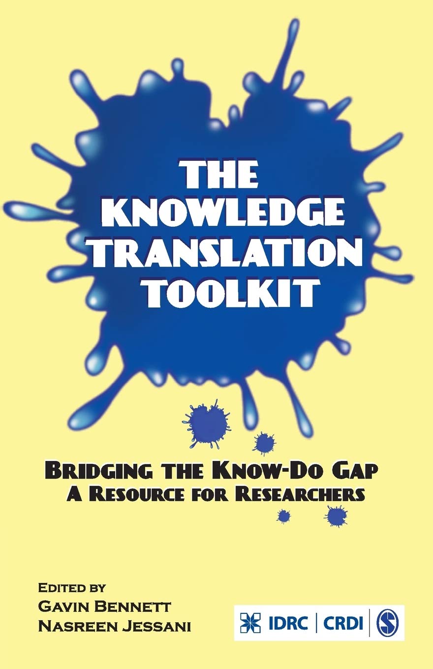 Knowledge Translation Toolkit: Bridging the Know-Do Gap: A Resource for Researchers Natural Sciences
