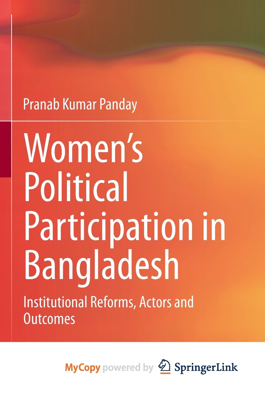 Women's Political Participation in Bangladesh: Institutional Reforms, Actors and Outcomes Law