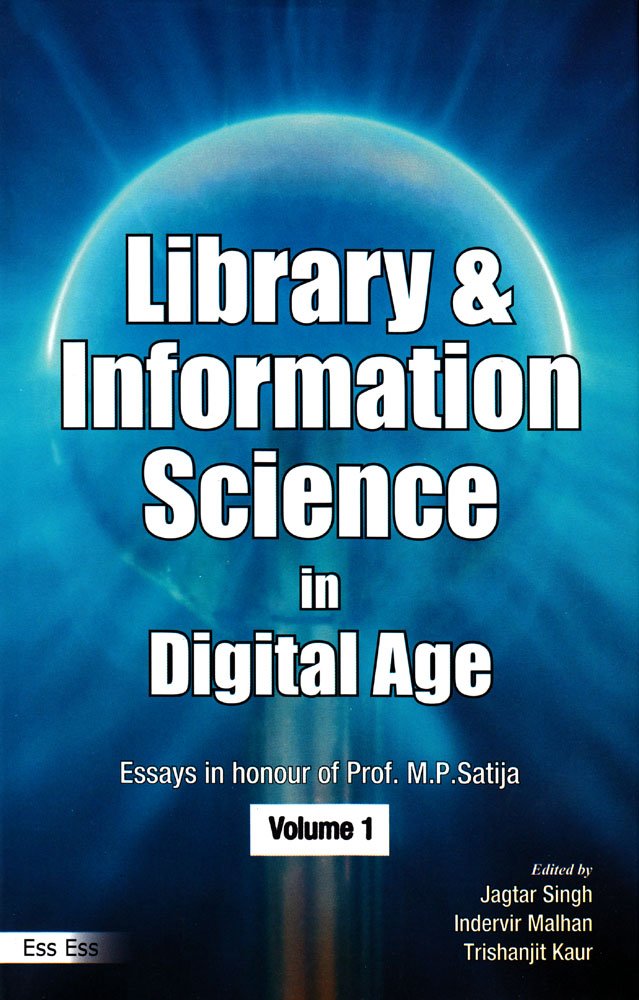 Library and Information Science in the Digital Age: Essays in Honour of Professor M. P. Satija book