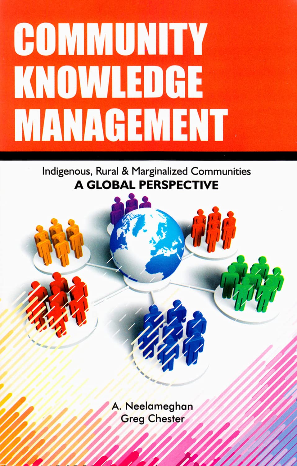Community Knowledge Management: Indigeneous, Rural and Marginalized Communities: A Global Perspective Social Sciences