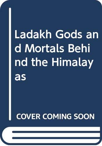 Ladakh Gods and Mortals Behind the Himalayas Books