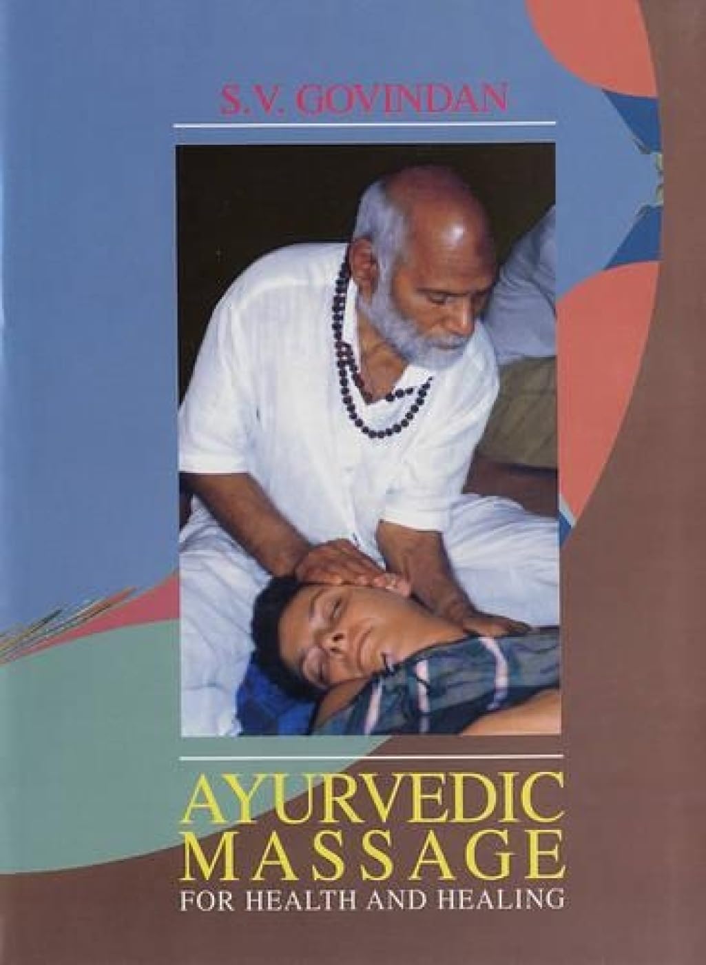 Ayurvedic Massage For Health and Healing: Ayurvedic and Spiritual Energy Approach Health, Nutrition & Fitness