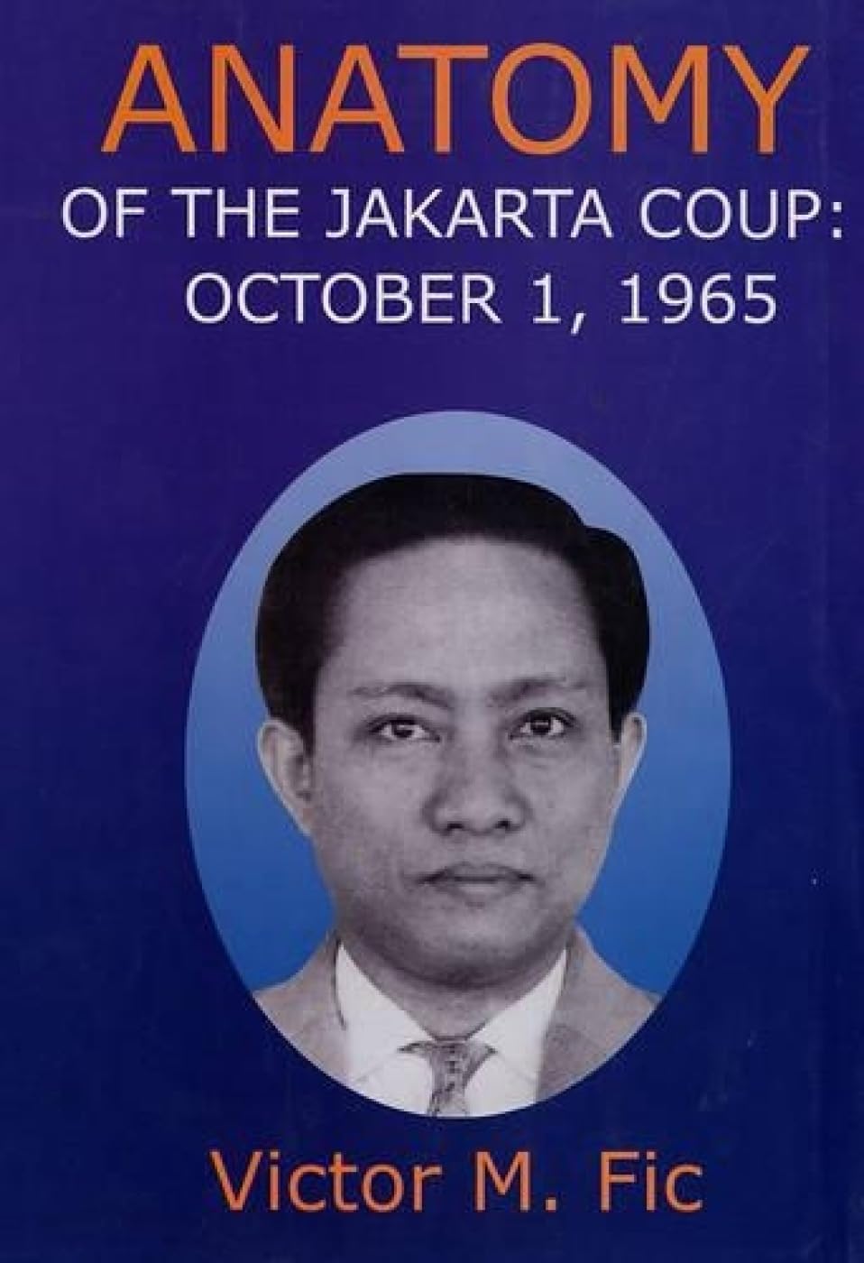 Anatomy of the Jakarata Coup: 1-oct-65 Politics & History
