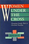 Women Under the Cross: Changing Gender Role in Christian Families book