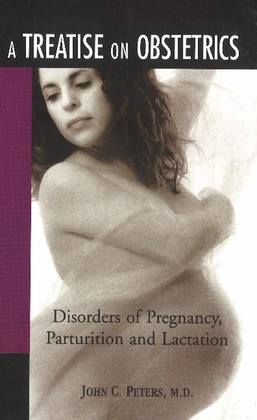 Treatise on Obstetrics: Diseases of Pregnancy, Parturition & Lactation Health, Nutrition & Fitness