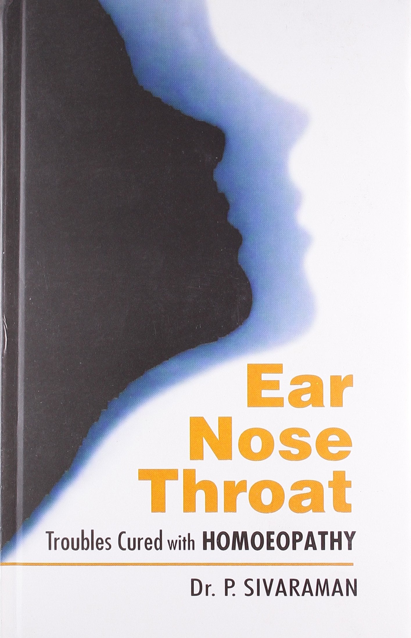 E.n.t. Troubles Cured With Homoeopathy: Troubled Cures with Homoeopathy Medicine