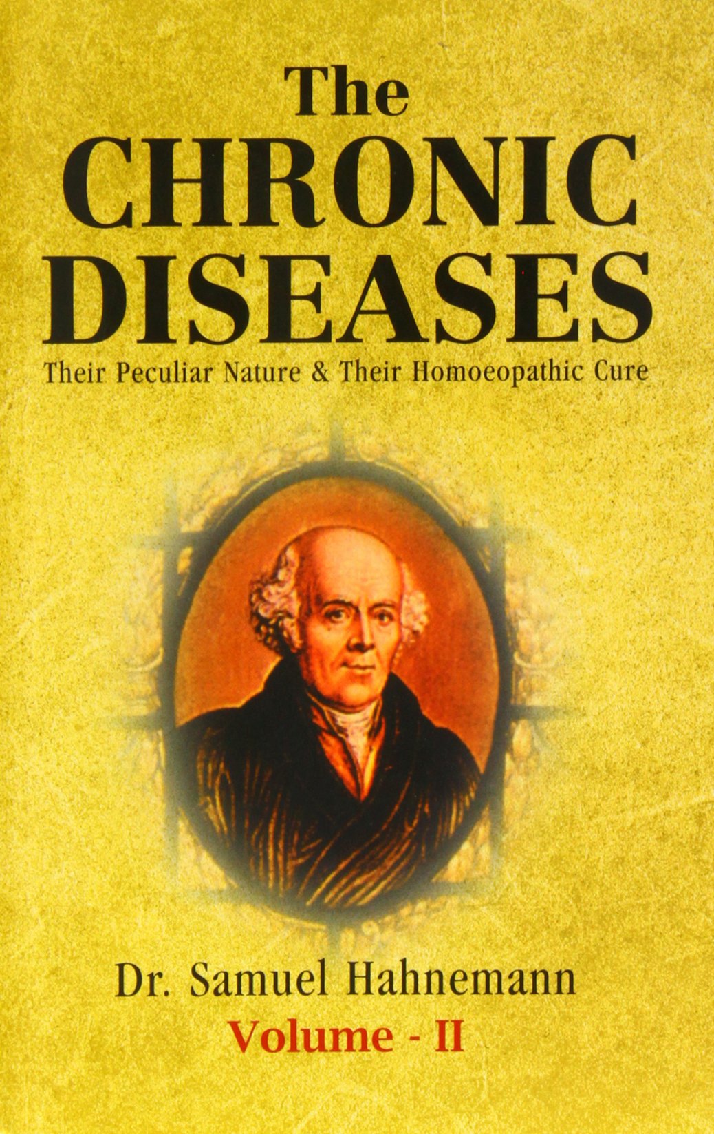 Chronic Diseases: Their Peculiar Nature and Their Homoeopathic Cure book