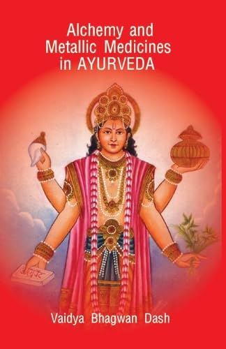 Alchemy and Metallic Medicines in Ayurveda book