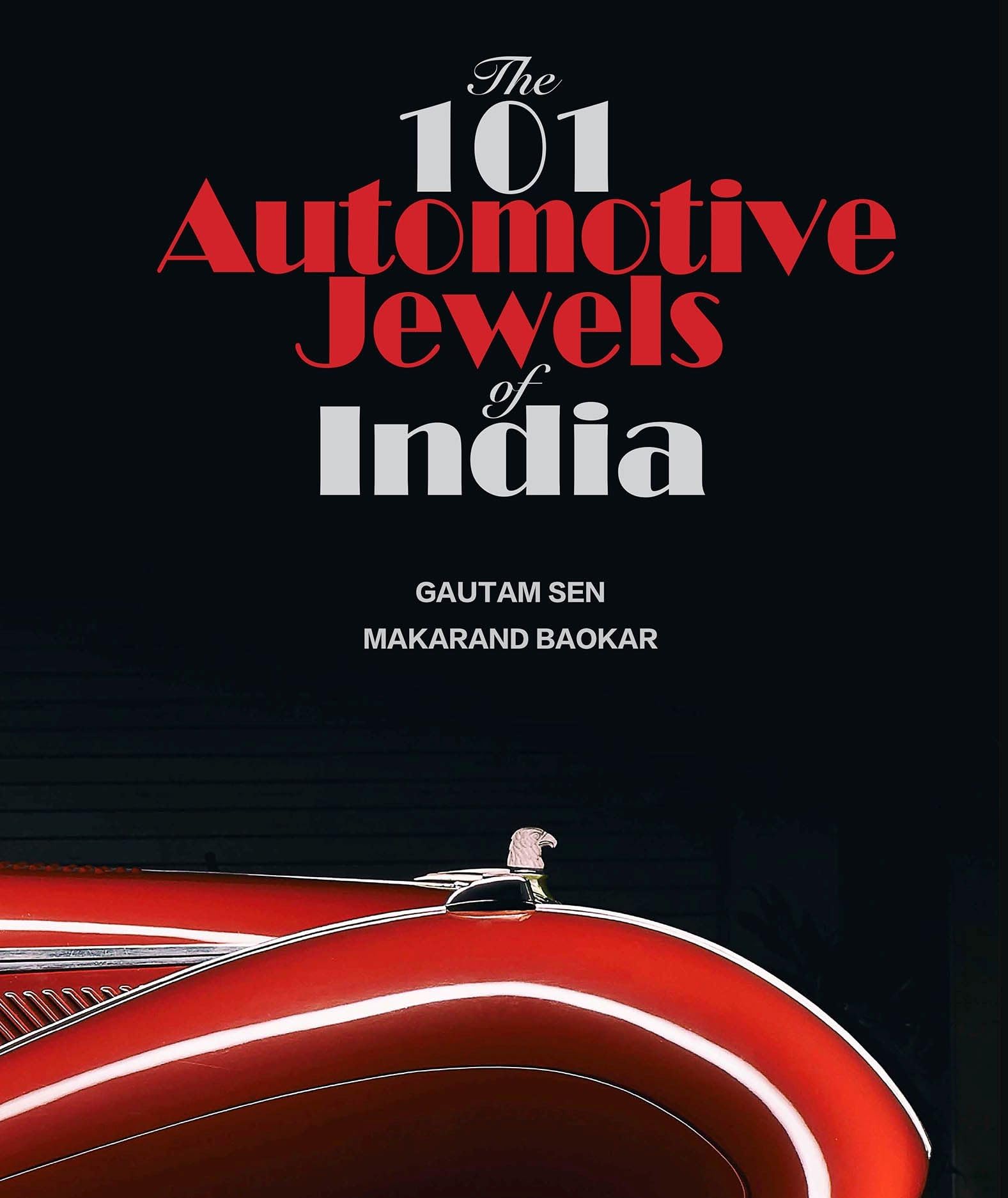 The 101 Automotive Jewels of India: Volume 1 Hobbies & Crafts